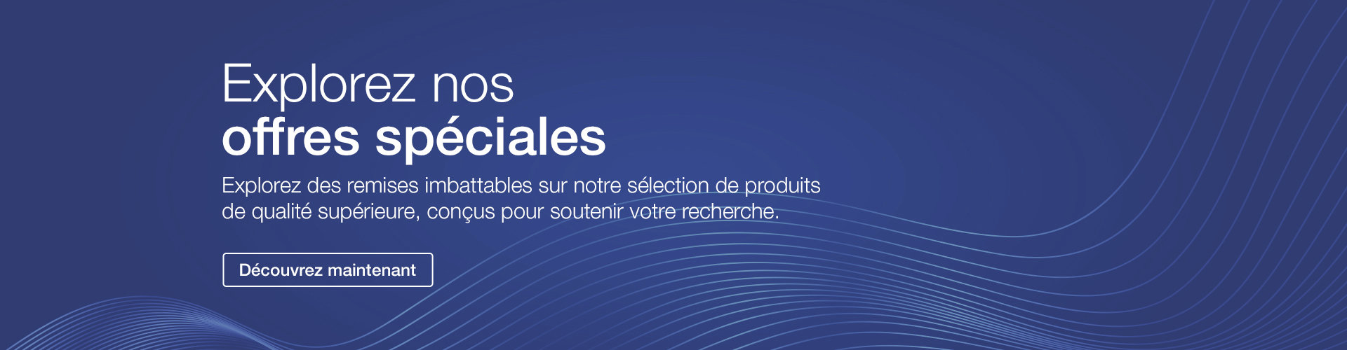Explorez nos offres spéciales, Découvrez maintenant