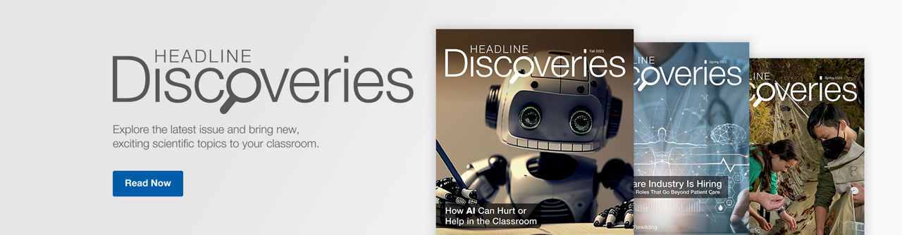 Bring new, exciting topics to the cclassroom with Headline Discoveries. 